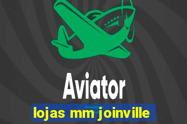 lojas mm joinville