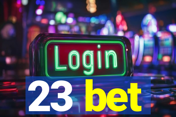 23 bet