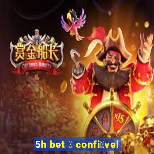 5h bet 茅 confi谩vel