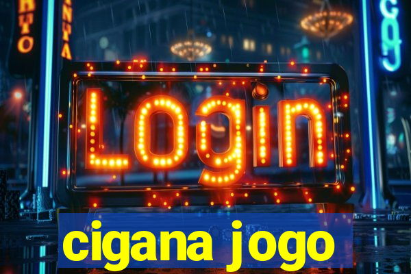 cigana jogo