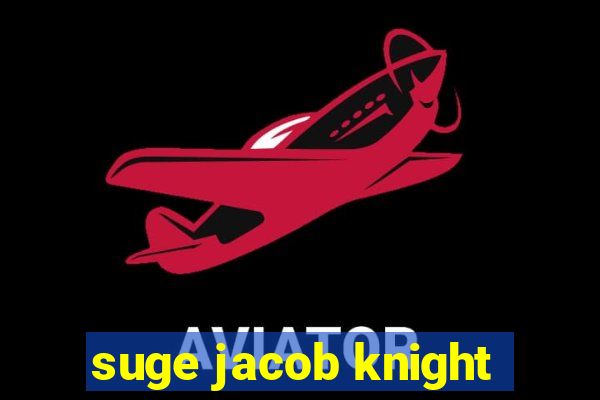 suge jacob knight