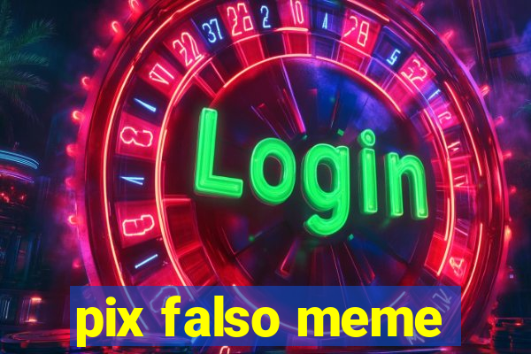 pix falso meme