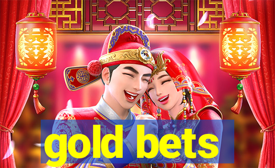 gold bets