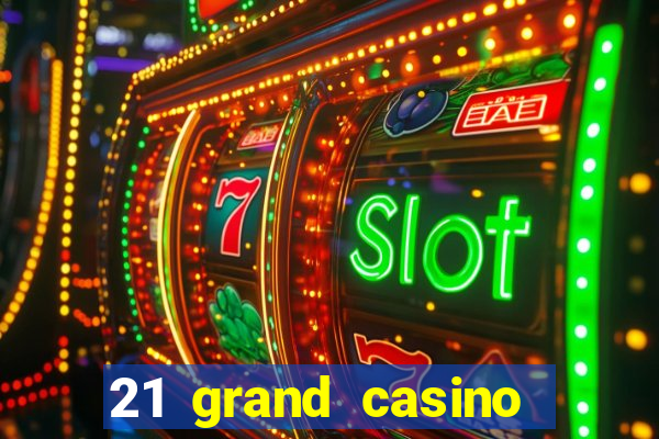 21 grand casino free spins