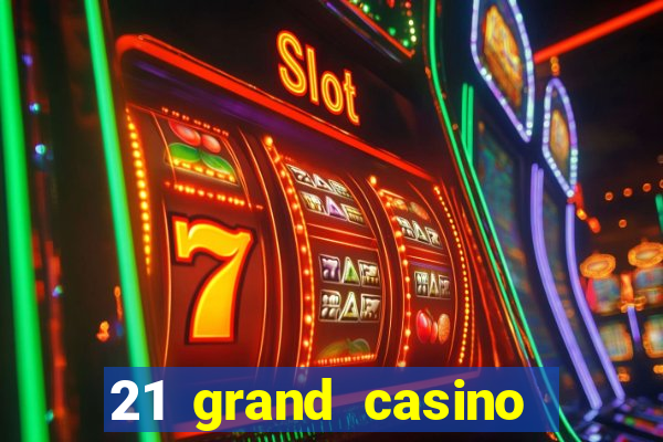 21 grand casino free spins