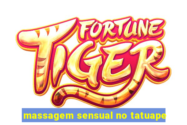 massagem sensual no tatuape