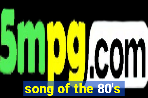 song of the 80's