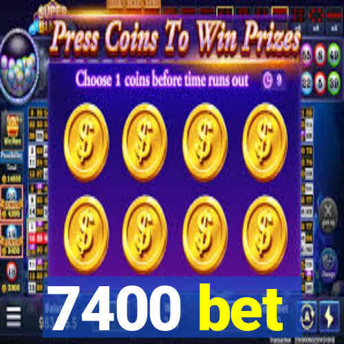 7400 bet