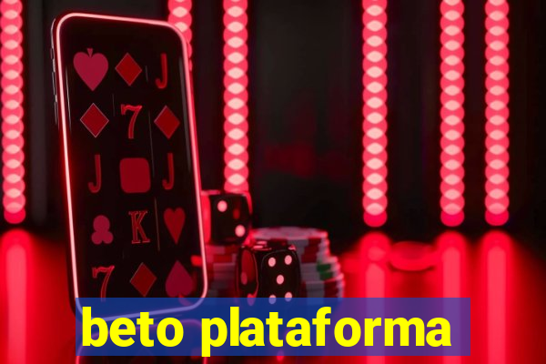 beto plataforma