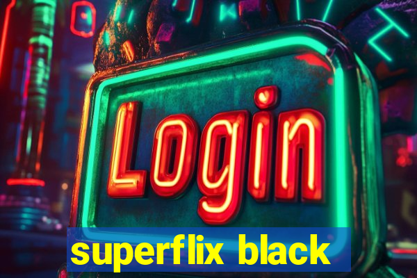 superflix black