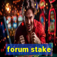 forum stake