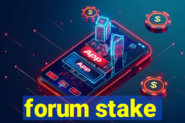 forum stake