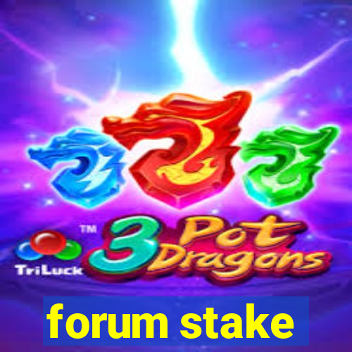 forum stake