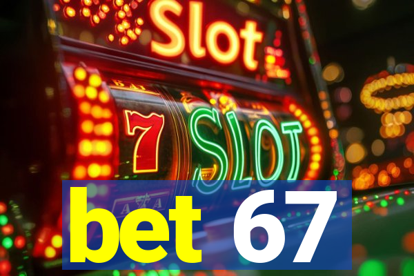 bet 67