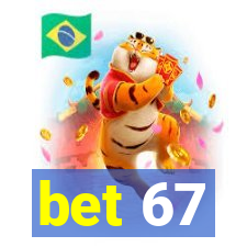 bet 67