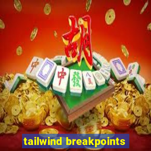 tailwind breakpoints