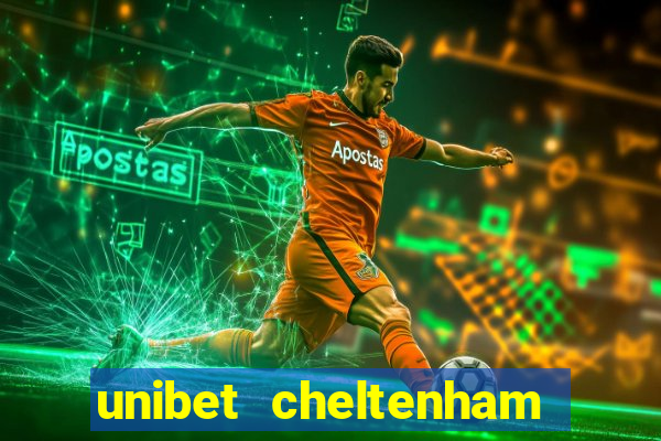 unibet cheltenham free bets