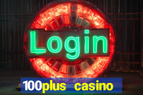 100plus casino online login