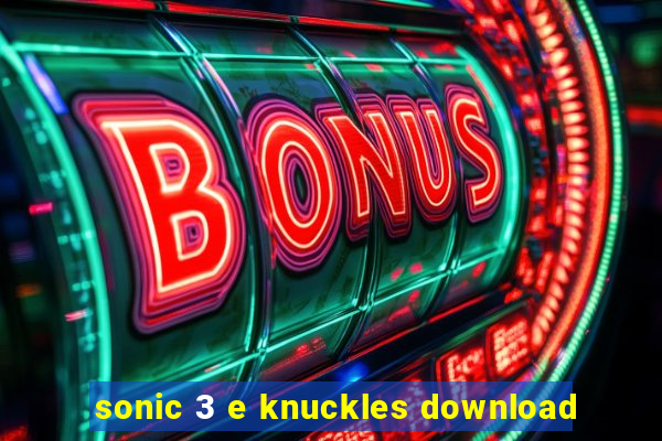 sonic 3 e knuckles download