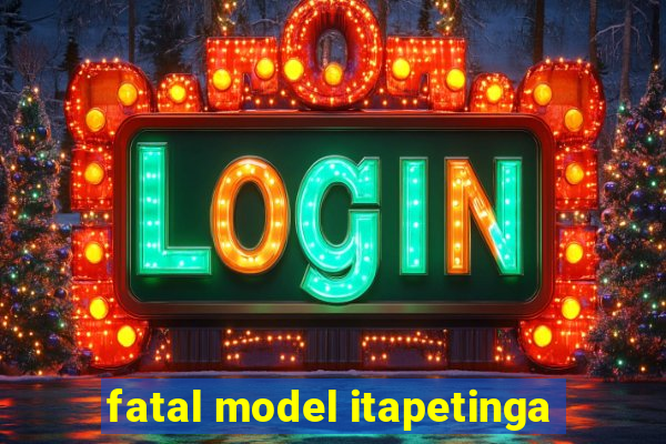 fatal model itapetinga