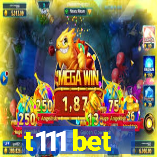 t111 bet