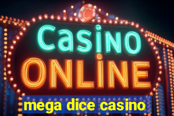 mega dice casino