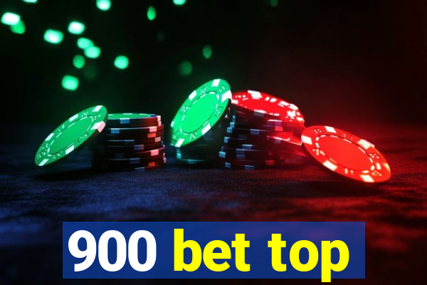 900 bet top