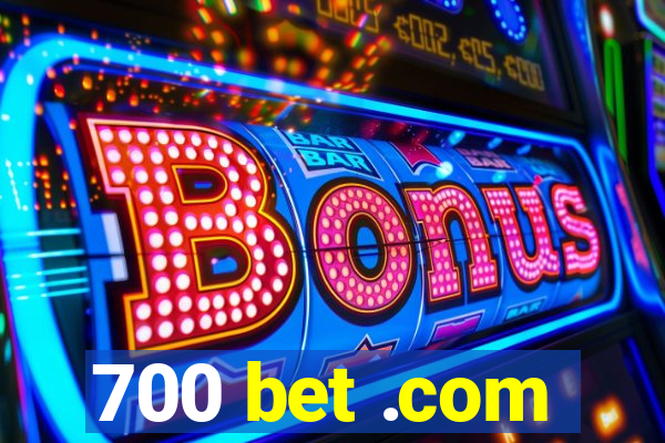 700 bet .com