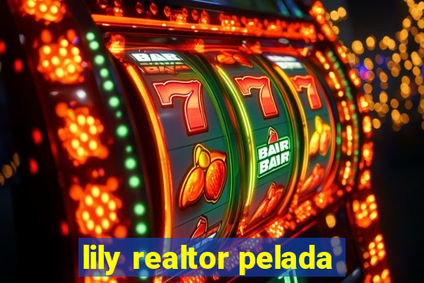 lily realtor pelada