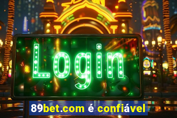 89bet.com é confiável