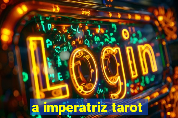 a imperatriz tarot