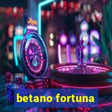 betano fortuna