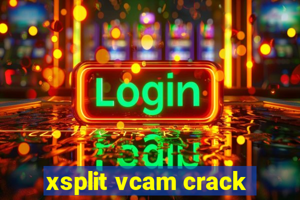 xsplit vcam crack