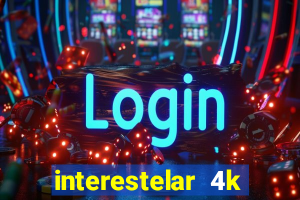 interestelar 4k dublado download