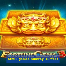 html5 games subway surfers