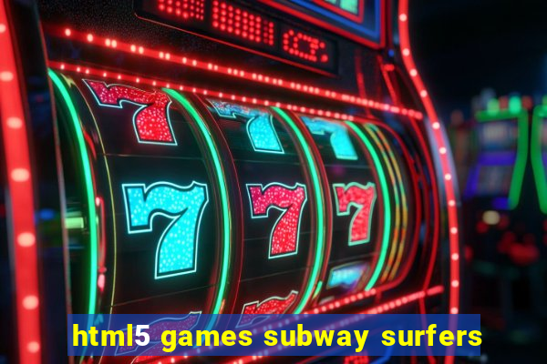 html5 games subway surfers