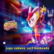 jogo subway surf hackeado