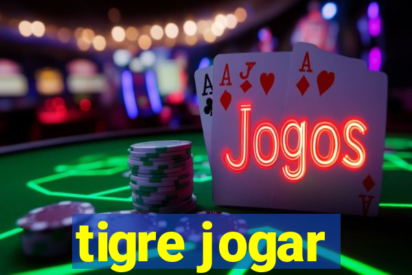 tigre jogar