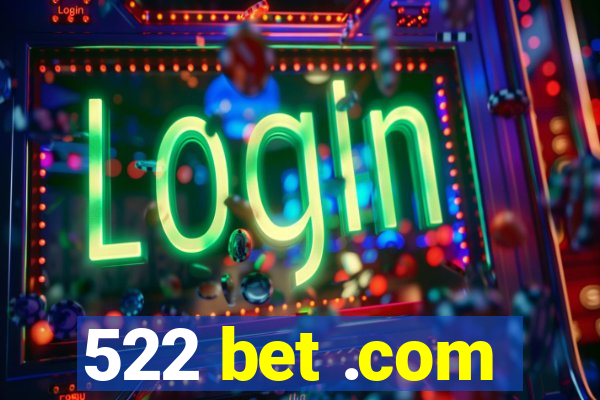 522 bet .com