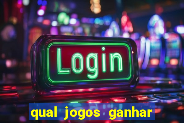 qual jogos ganhar dinheiro de verdade