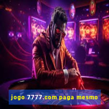 jogo 7777.com paga mesmo