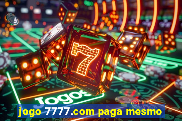 jogo 7777.com paga mesmo