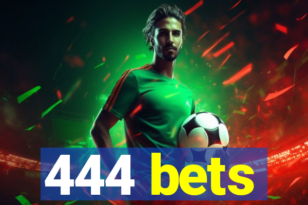 444 bets