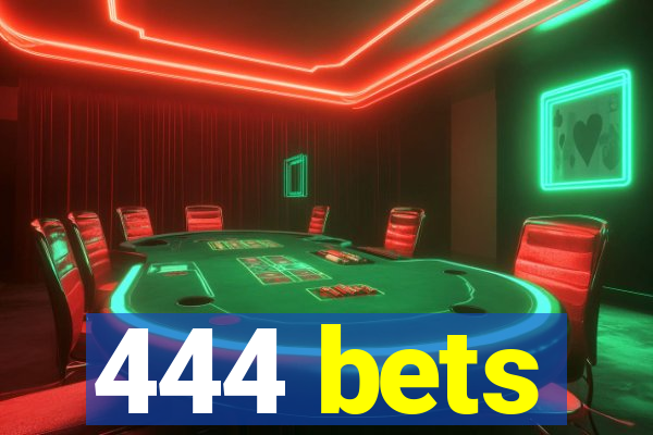 444 bets