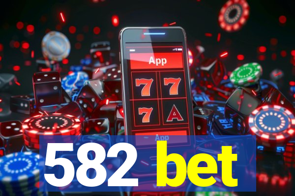 582 bet