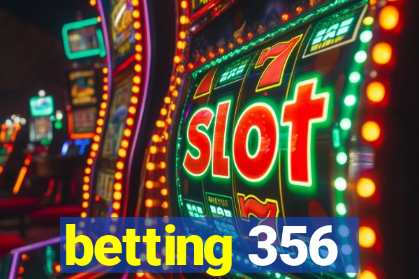 betting 356