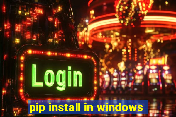 pip install in windows