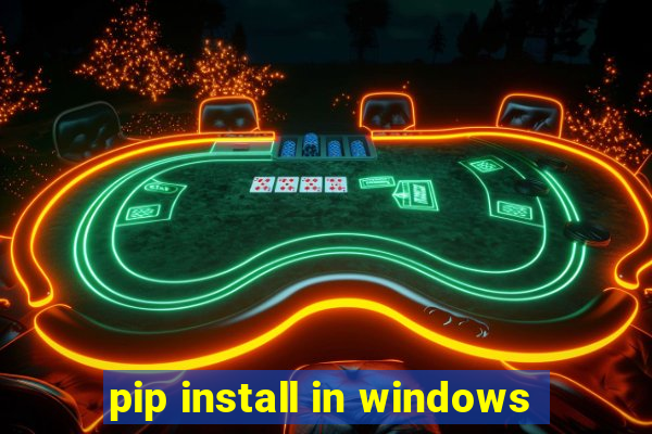 pip install in windows