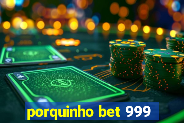 porquinho bet 999