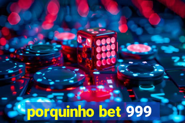 porquinho bet 999